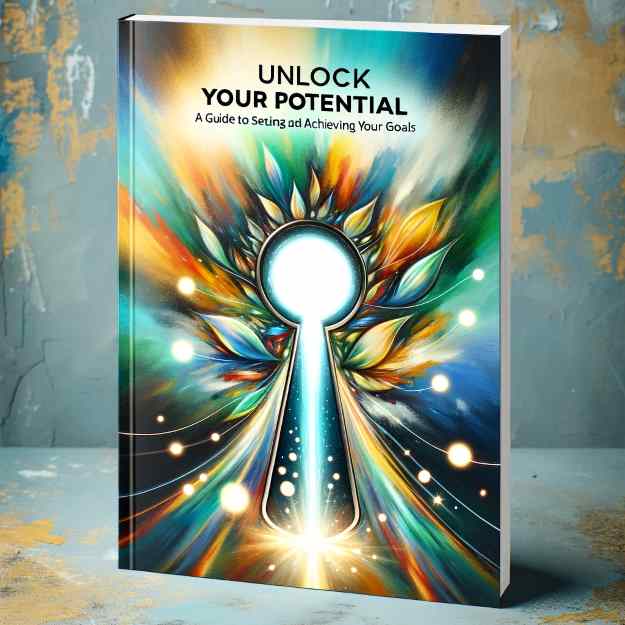 Unlock Your Potential: A Guide to Setting and Achieving Your Goals